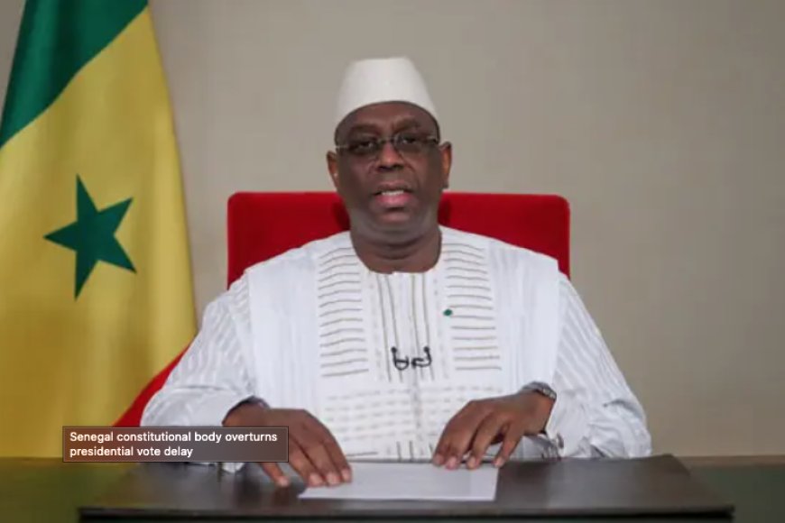 Senegal constitutional body overturns presidential vote delay